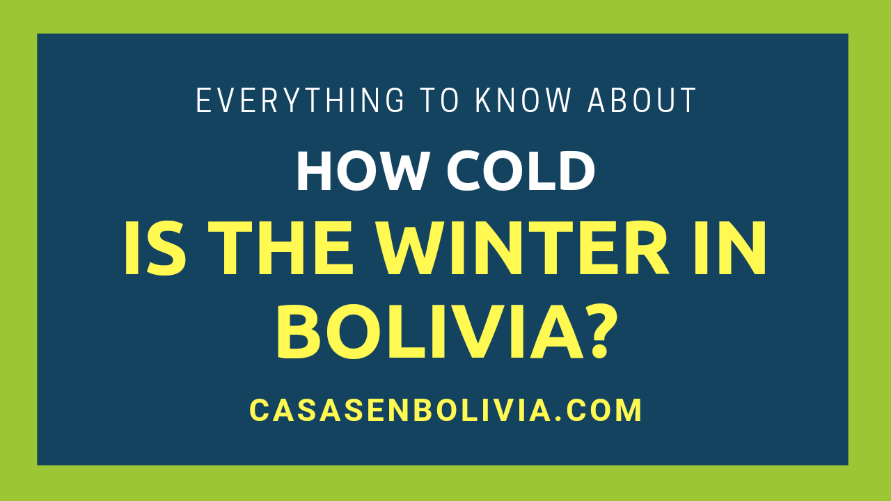 You are currently viewing How Cold is the Winter in Bolivia? All the Details for Different Locations