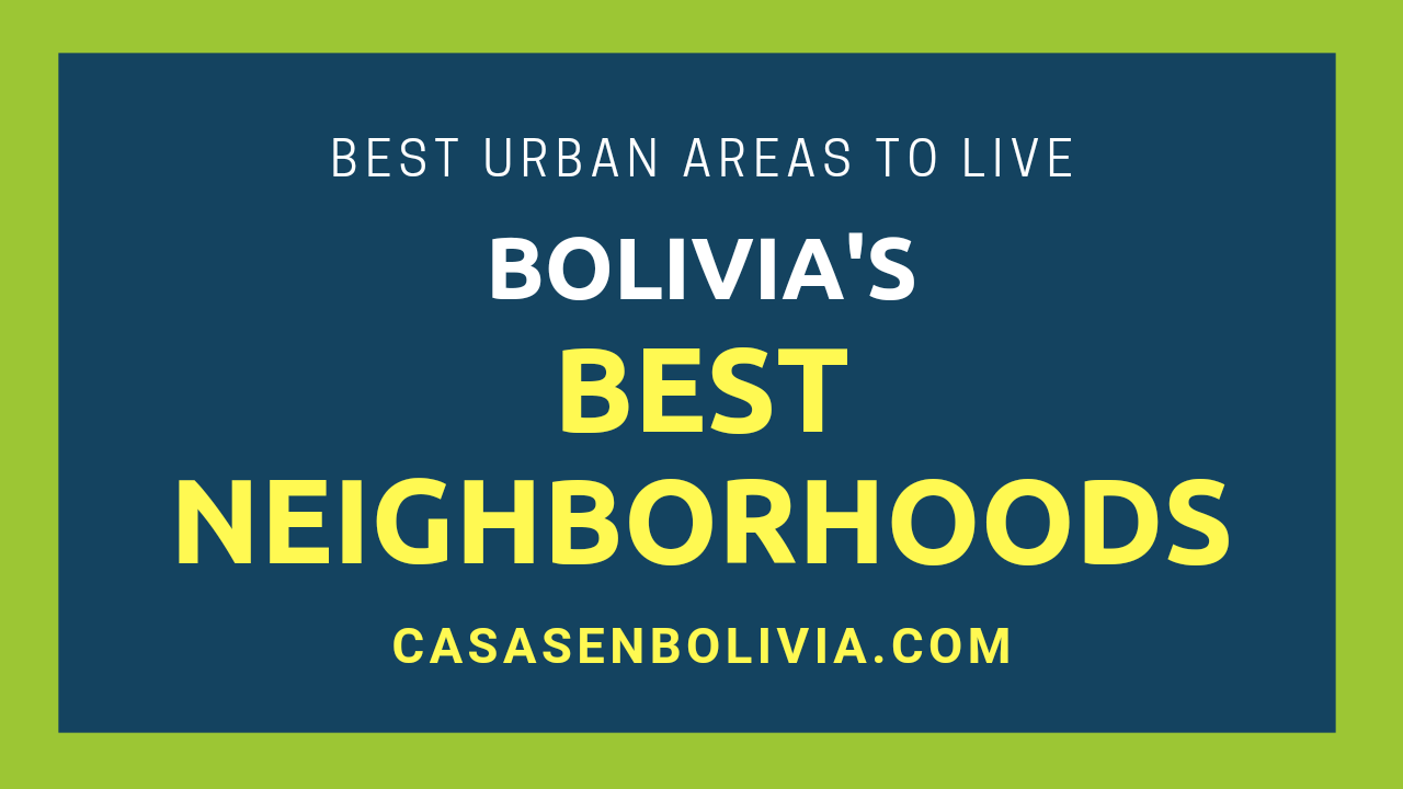 Read more about the article The Best Neighborhoods in Bolivia, a Full Walkthrough & Details