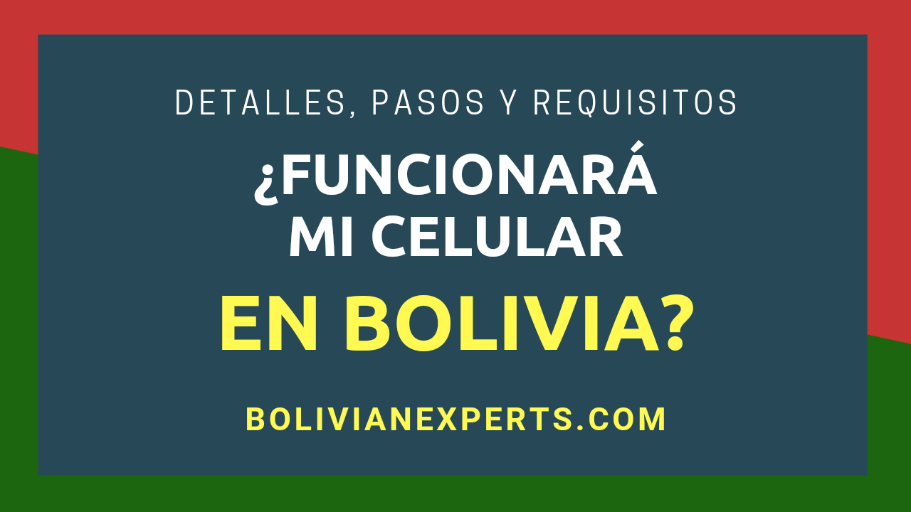 Lee más sobre el artículo ¿Funcionará Mi Celular en Bolivia? Todos los Detalles, Pasos y Requisitos