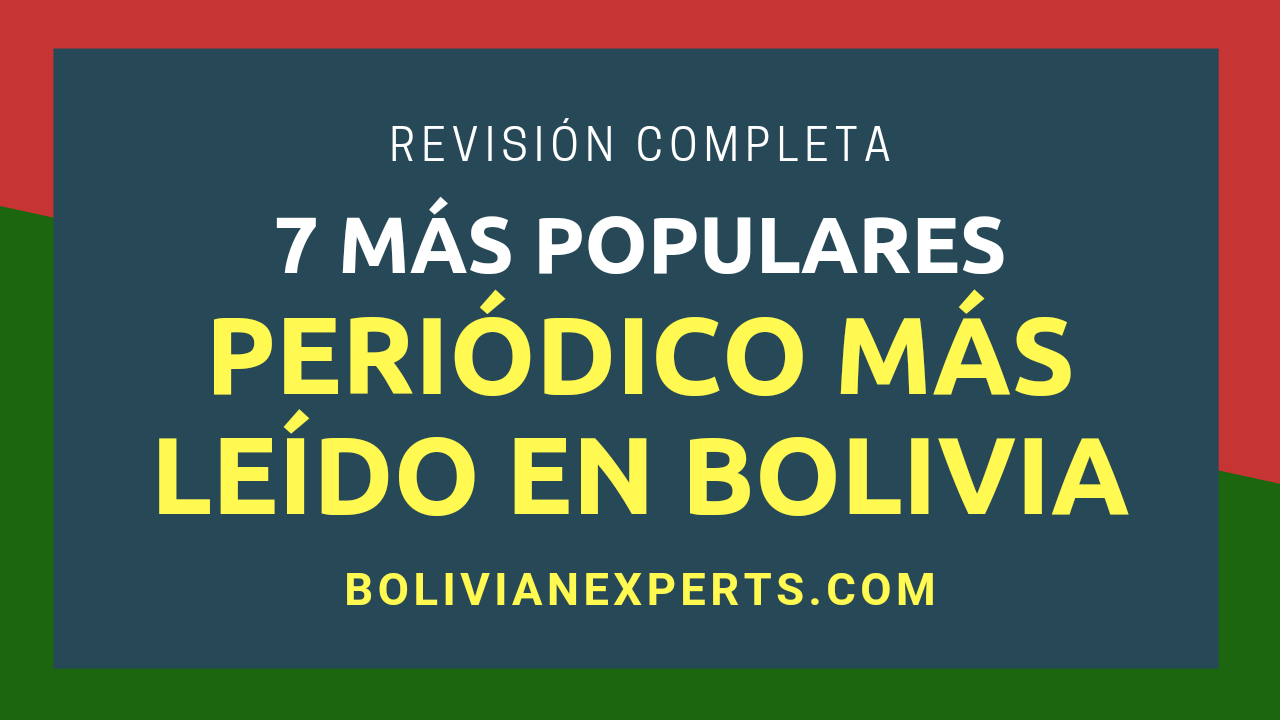 En este momento estás viendo Los 7 Periódicos Más Populares de Bolivia, Todos los Detalles