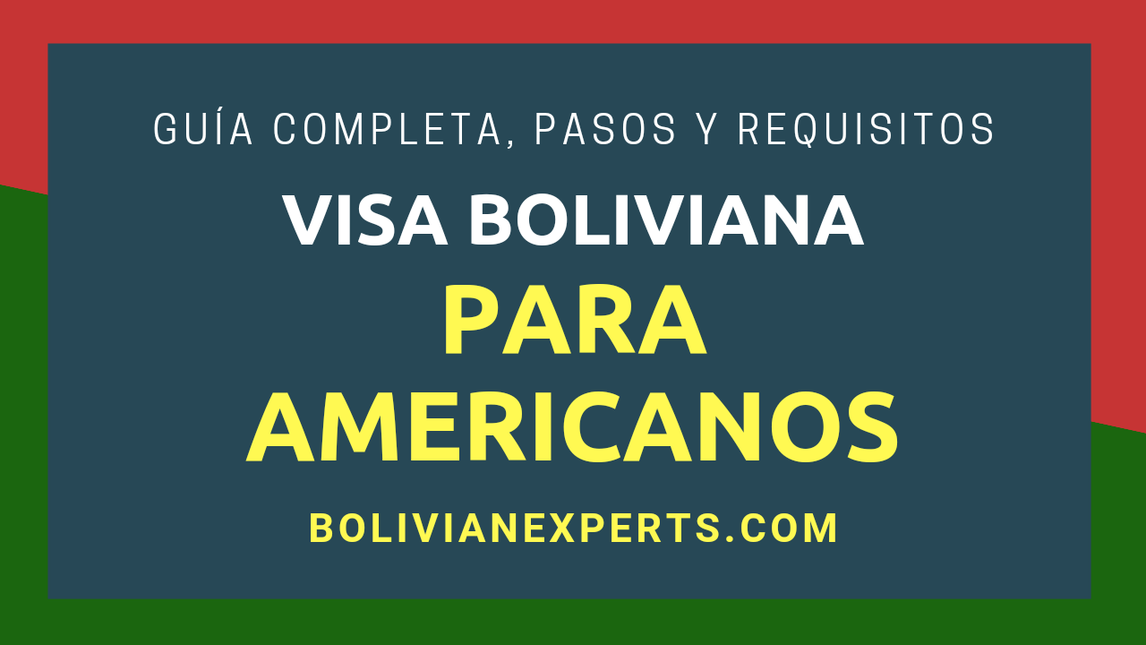 En este momento estás viendo Americanos y la Visa para Entrar a Bolivia: Detalles, Pasos y Requisitos