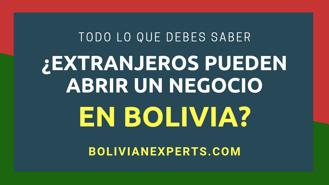 Lee más sobre el artículo ¿Puedo Iniciar un Negocio en Bolivia Siendo Extranjero? Todos los Detalles