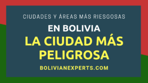 Lee más sobre el artículo La Ciudad Más Peligrosa de Bolivia, Cada Detalle y Precauciones