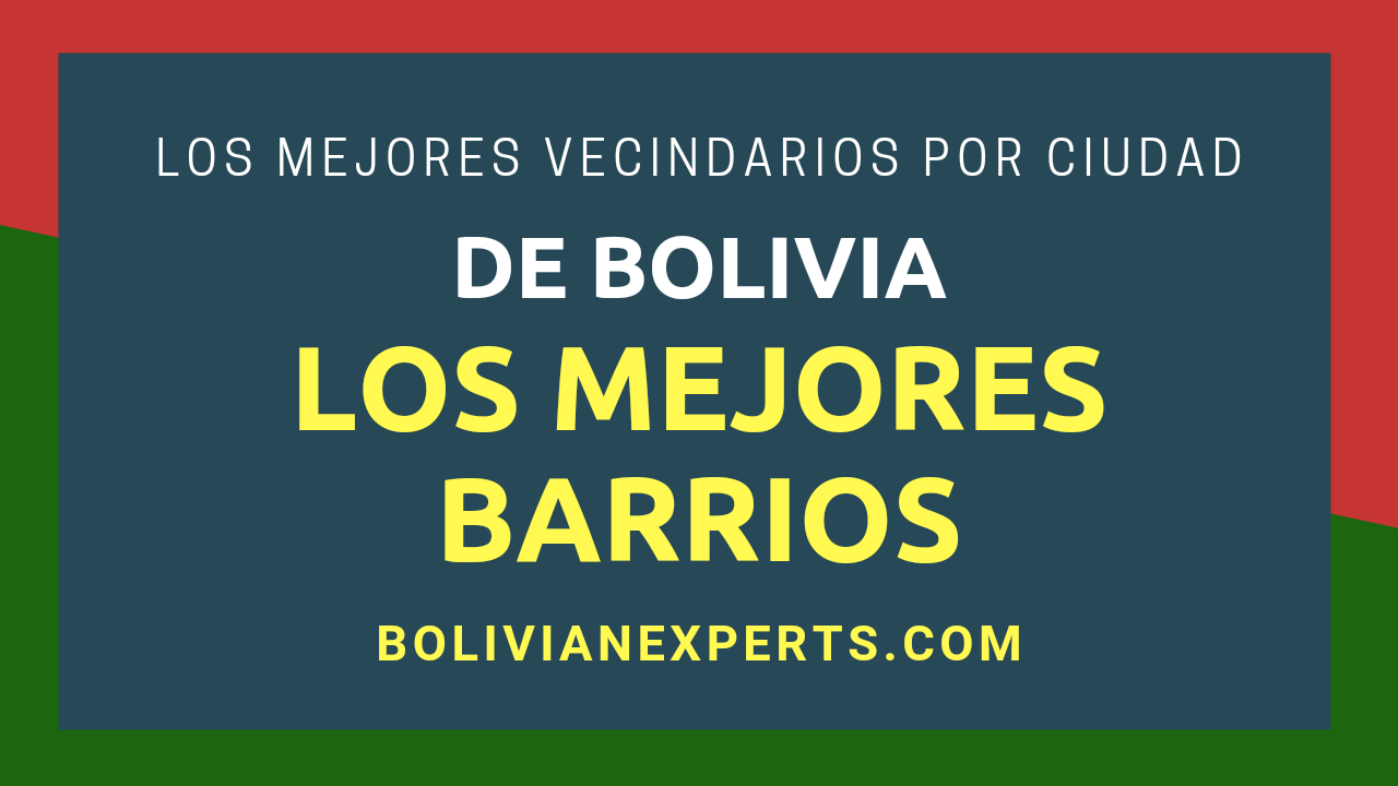 En este momento estás viendo Los Mejores Barrios de Bolivia, Recorrido Completo y Cada Detalle