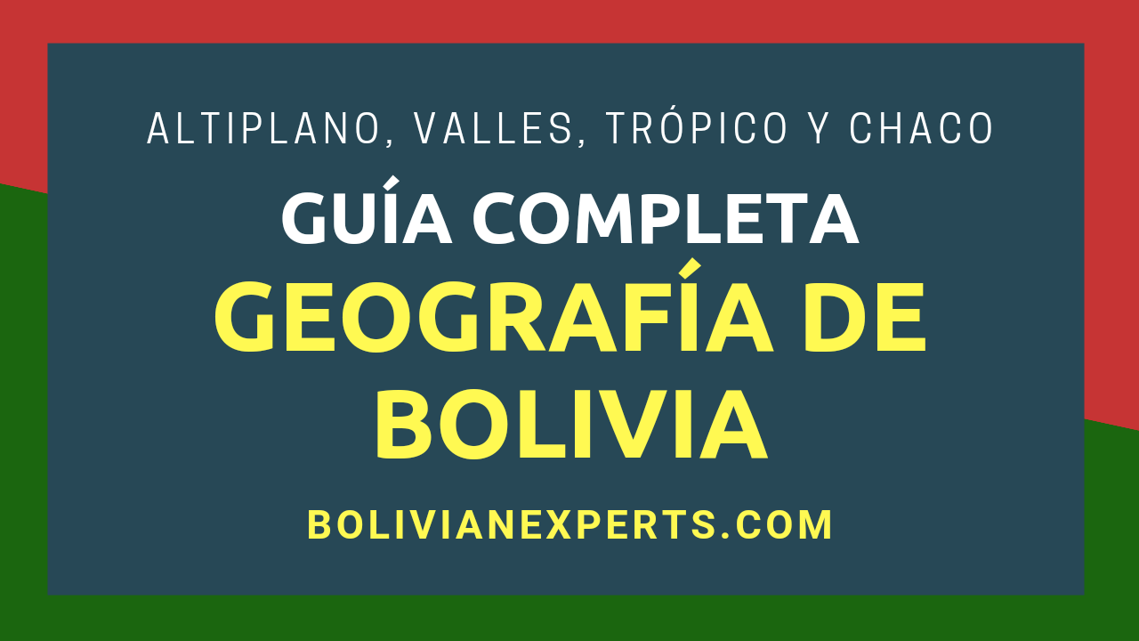 Lee más sobre el artículo ¿Cómo es la Geografía de Bolivia? Cada Detalle y Hecho a Saber