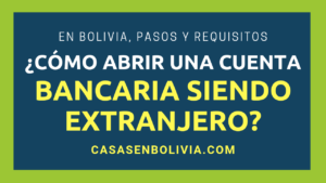 Lee más sobre el artículo ¿Cómo Abrir una Cuenta Bancaria en Bolivia Siendo Extranjero? Guía Detallada