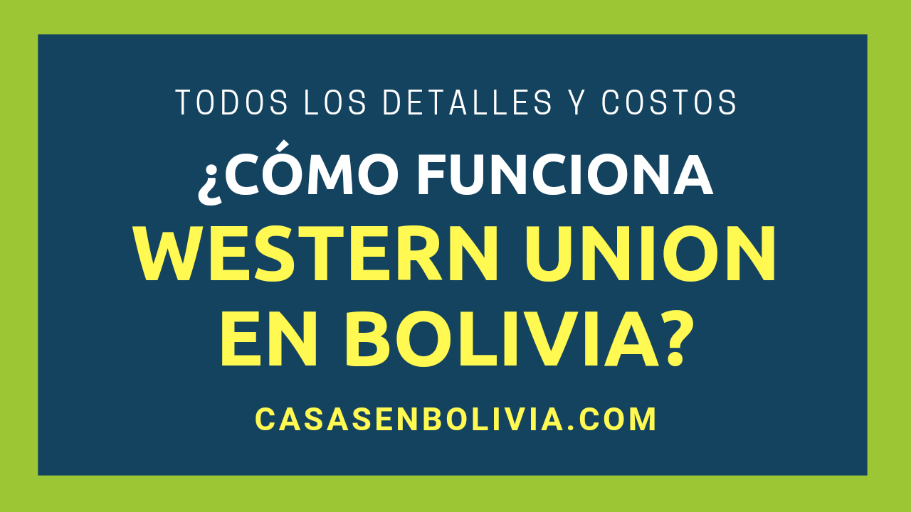 Lee más sobre el artículo ¿Cómo Funciona Western Union en Bolivia? Todos los Detalles a Saber