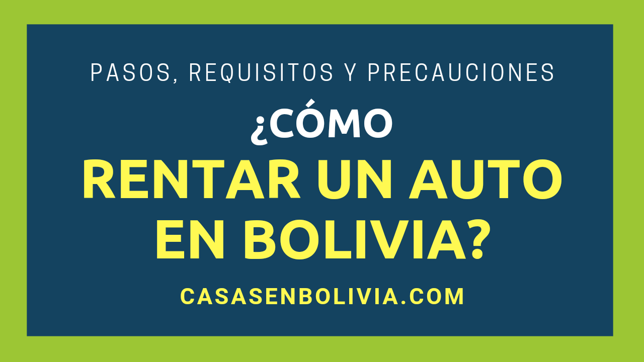 En este momento estás viendo ¿Cómo Rentar un Auto en Bolivia? Todos los Pasos, Requisitos y Costos