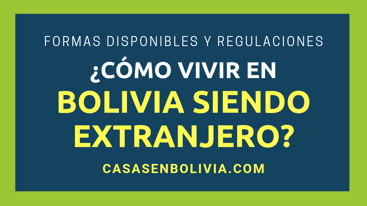 En este momento estás viendo ¿Cómo Vivir en Bolivia Siendo Extranjero? Guía Completa y Detallada