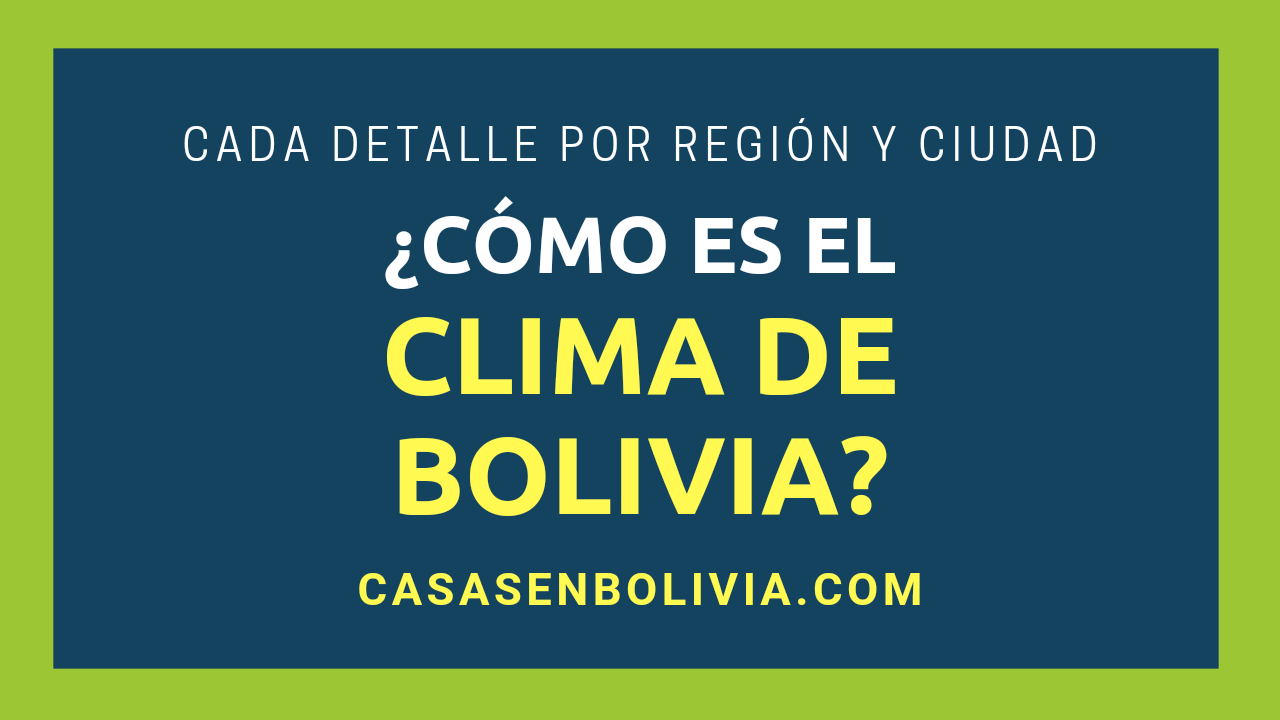 En este momento estás viendo ¿Cómo es el Clima de Bolivia? Todos los Detalles, Números y Hechos