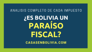 Lee más sobre el artículo ¿Es Bolivia un Paraíso Fiscal? Un Análisis Impositivo Completo