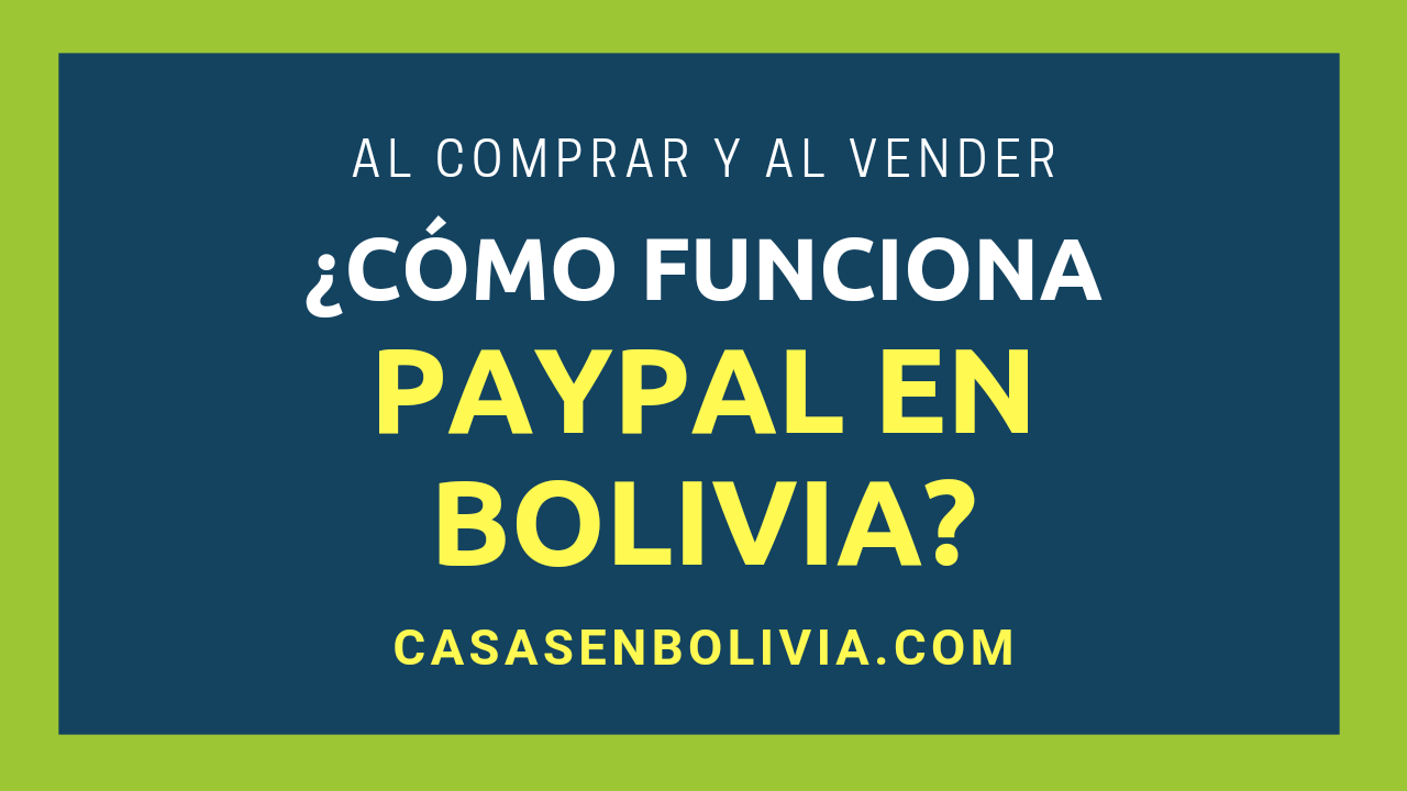 Lee más sobre el artículo ¿Funciona PayPal en Bolivia? Todos los Detalles para Comprar y Vender