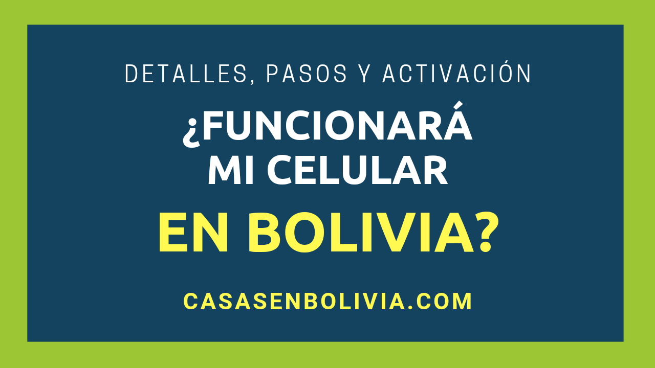 En este momento estás viendo ¿Funcionará Mi Celular en Bolivia? Todos los Detalles, Pasos y Requisitos