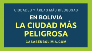 Lee más sobre el artículo La Ciudad Más Peligrosa de Bolivia, Cada Detalle y Precauciones