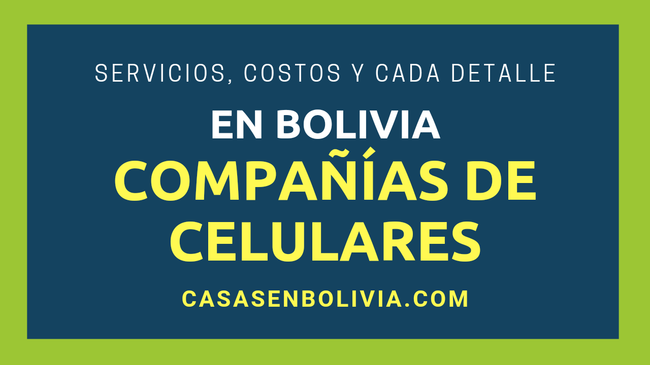 En este momento estás viendo Las 3 Compañías de Celulares de Bolivia, Cada Detalle y Hecho a Saber