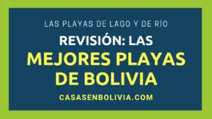 Lee más sobre el artículo Las Mejores Playas de Bolivia: Guía Completa y Detallada