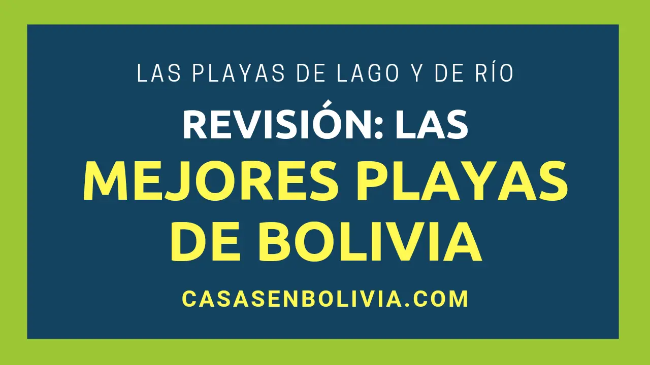 Lee más sobre el artículo Las Mejores Playas de Bolivia: Guía Completa y Detallada