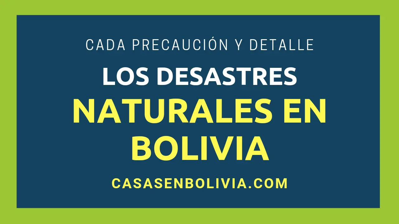 Lee más sobre el artículo Desastres Naturales en Bolivia, Todos los Detalles y Hechos a Saber