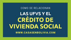 Lee más sobre el artículo Las UFVs En Bolivia, Guía General y Uso en Creditos de Vivienda