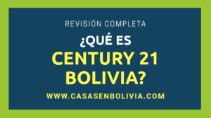 Lee más sobre el artículo Century 21 Bolivia: Comisiones | Servicios | Oficinas | Pros y Contras | Guía Completa