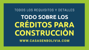 Lee más sobre el artículo Creditos Para Construcción en Bolivia, Guía Completa