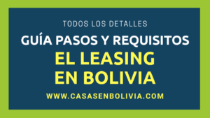 Lee más sobre el artículo El Leasing en Bolivia, Pasos, Requisitos y Todos los Detalles