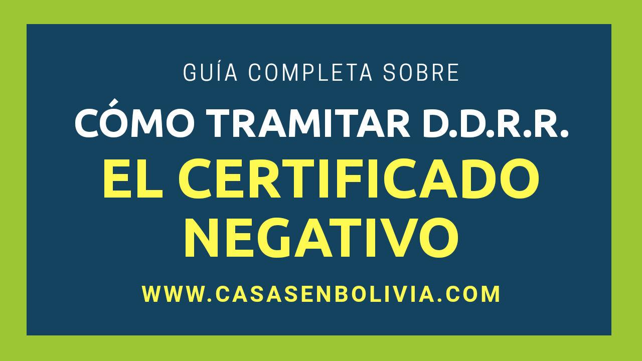 En este momento estás viendo El Certificado Negativo: Pasos | Requisitos | Costos | Guía Completa, Derechos Reales Bolivia
