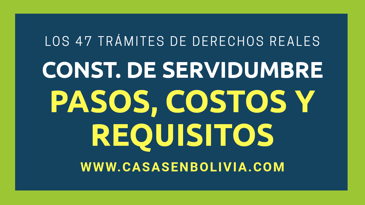 Constitucion de servidumbre pasos costos y requisitos Derechos Reales Bolivia