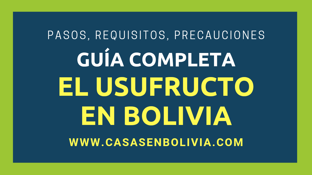 En este momento estás viendo El Usufructo en Bolivia: Pasos | Requisitos | Precauciones | Guía Completa