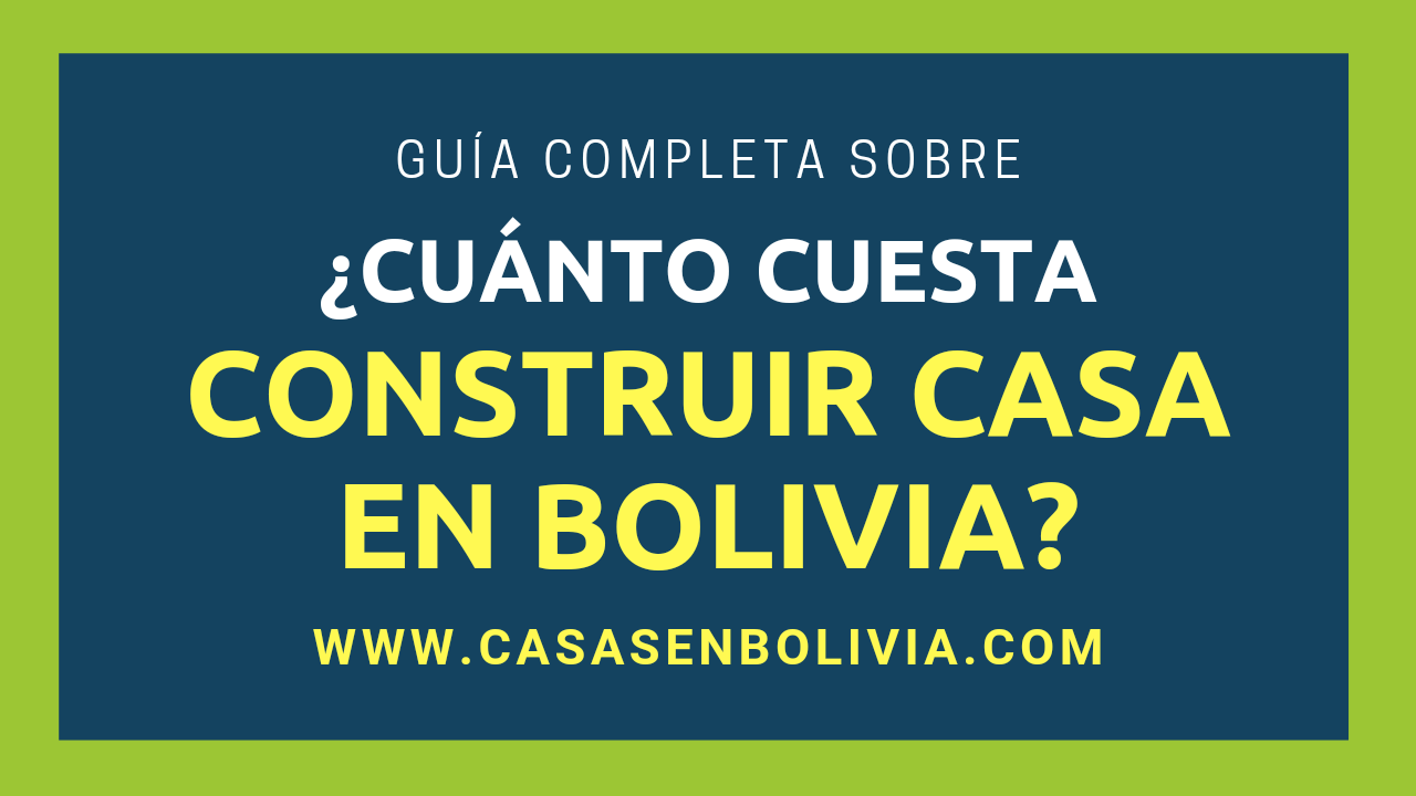 Cuánto Cuesta Construir una Casa en Bolivia? Todos los Detalles -  CasasenBolivia