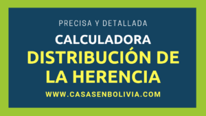Lee más sobre el artículo Calculadora de Distribución de la Herencia en Bolivia, Precisa y Detallada