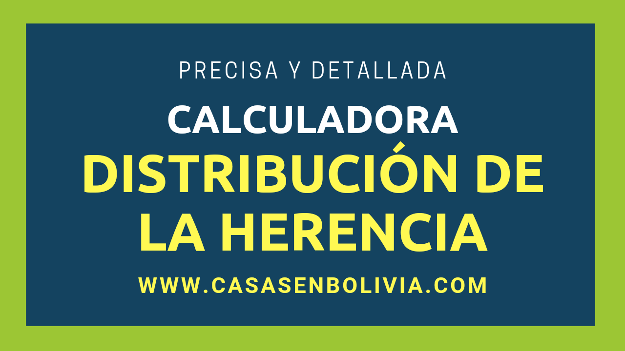 Calculadora de Distribución de la Herencia en Bolivia, Precisa y Detallada