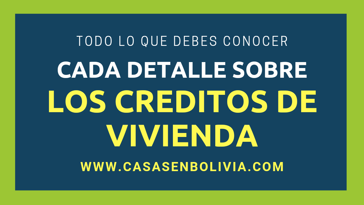 Lee más sobre el artículo Créditos de Vivienda en Bolivia: Detalles, Funcionamiento y Elegir el Mejor