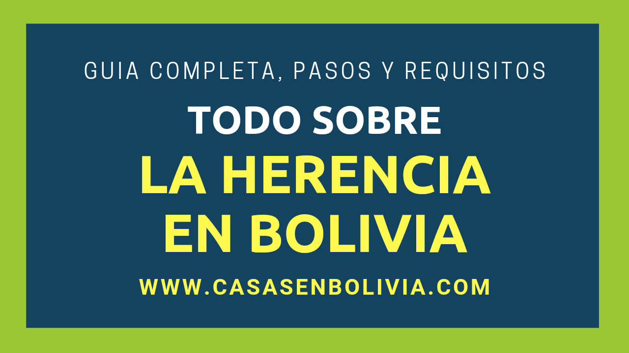En este momento estás viendo La Herencia en Bolivia: Pasos, Requisitos, Funcionamiento, Guía Completa