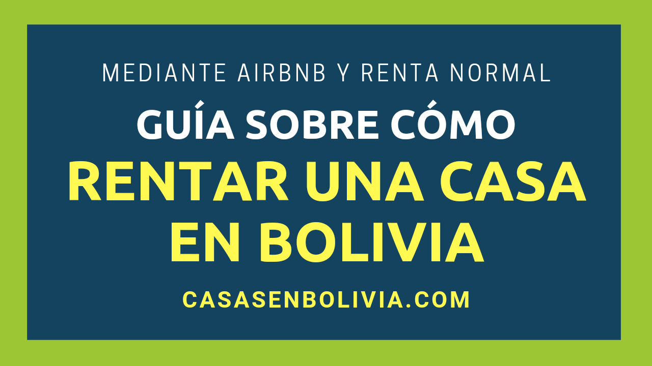¿Cómo Rentar una Casa en Bolivia? Guía Completa y Detallada
