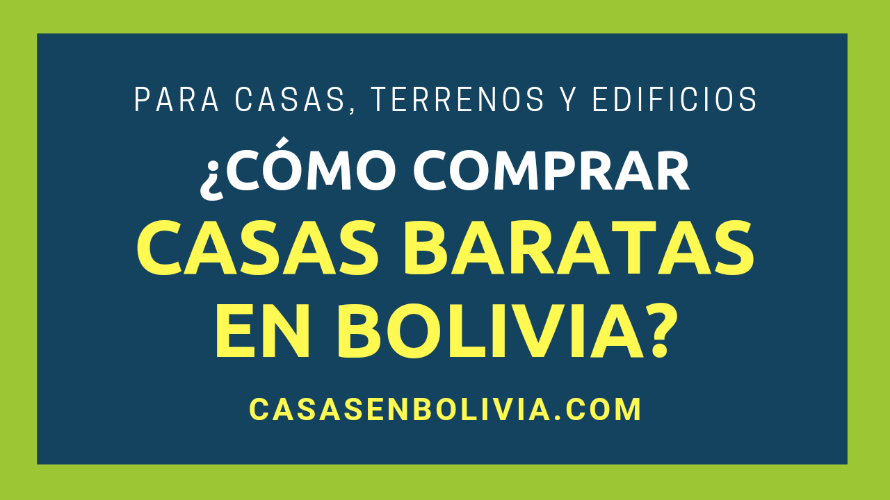 Cómo Comprar Casas Baratas en Bolivia? La Mejores Estrategias -  CasasenBolivia