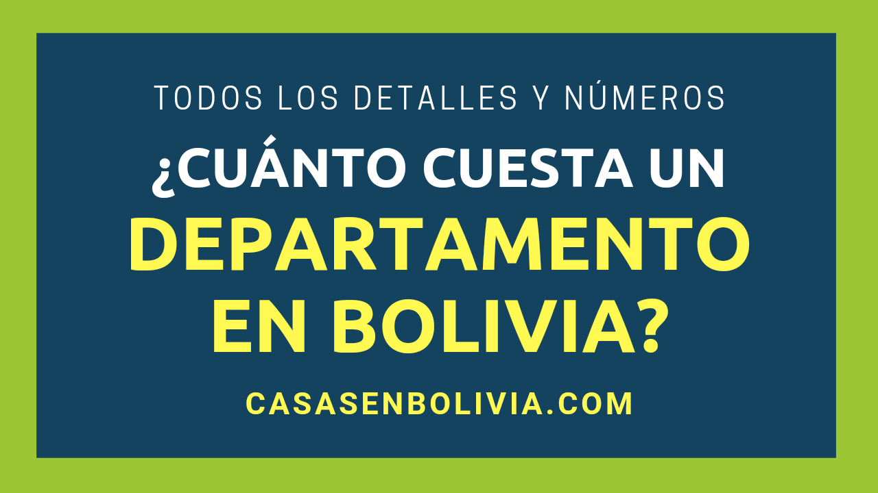 En este momento estás viendo ¿Cuánto Cuesta un Departamento en Bolivia? Todos los Detalles