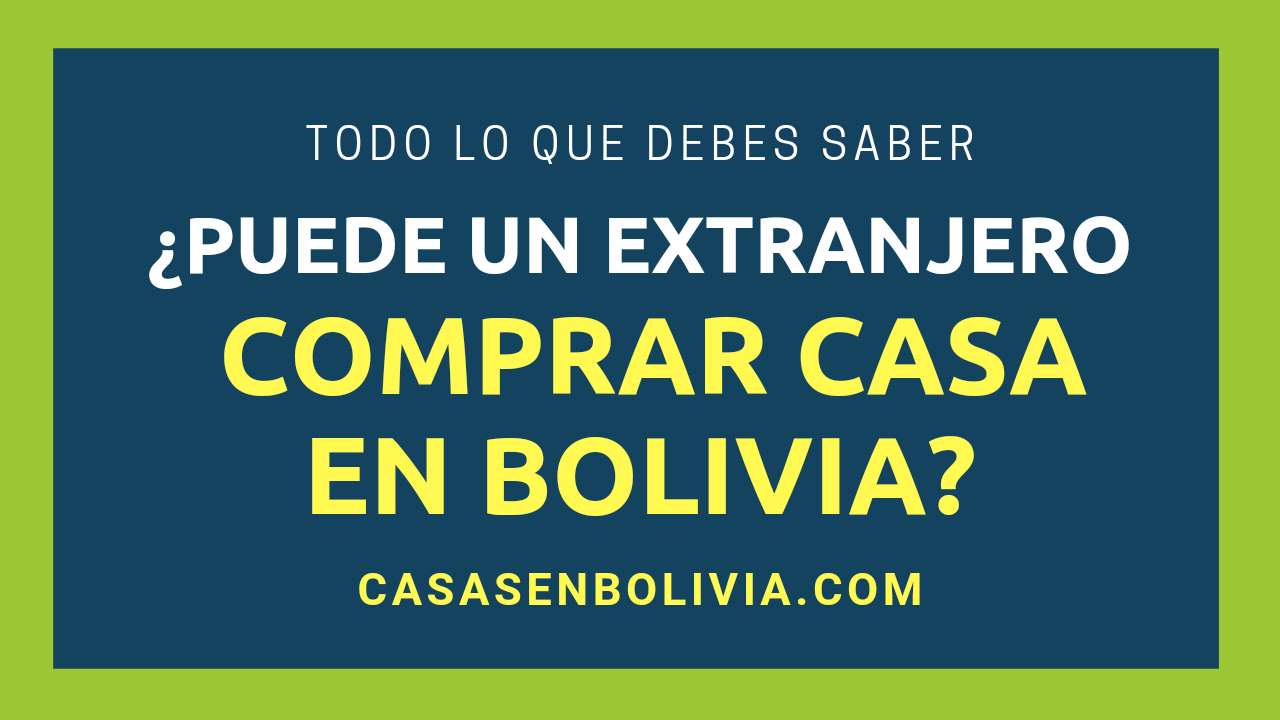 Lee más sobre el artículo ¿Puede un Extranjero Comprar una Casa en Bolivia? Guía Completa