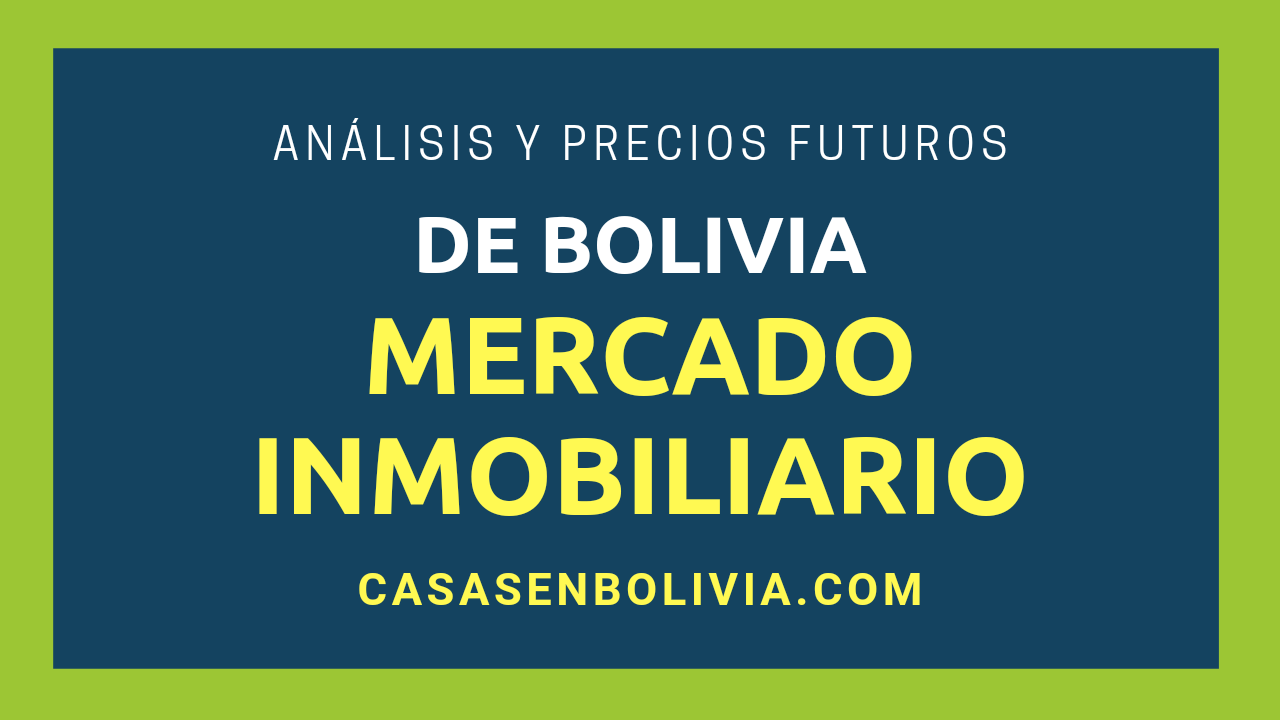 Como funciona el mercado inmobiliario en Bolivia evaluacion completa y detalles