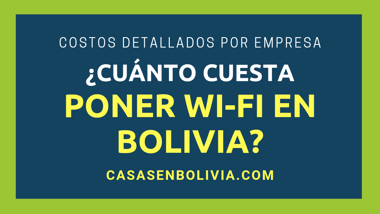 ¿Cuánto Cuesta Poner Wi-Fi en Una Casa en Bolivia? Todos los Detalles