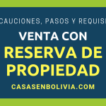 Venta con Reserva de Propiedad en Bolivia: Requisitos, Precauciones, Guía Completa